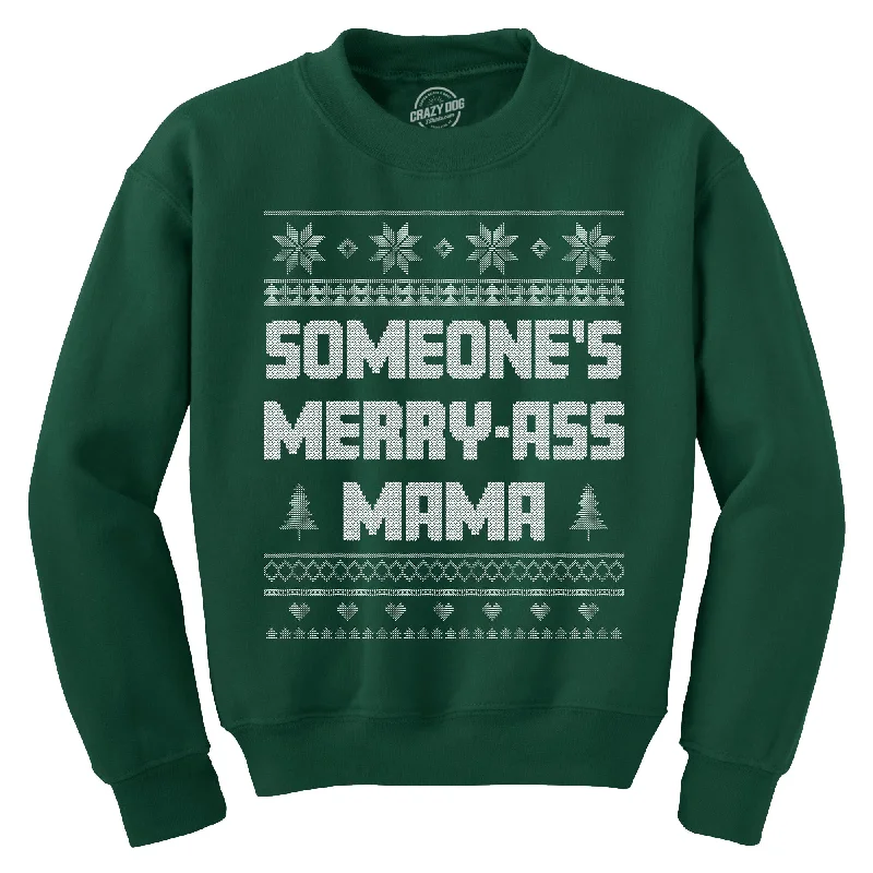 Someones Merry Ass Mama Crew Neck Sweatshirt